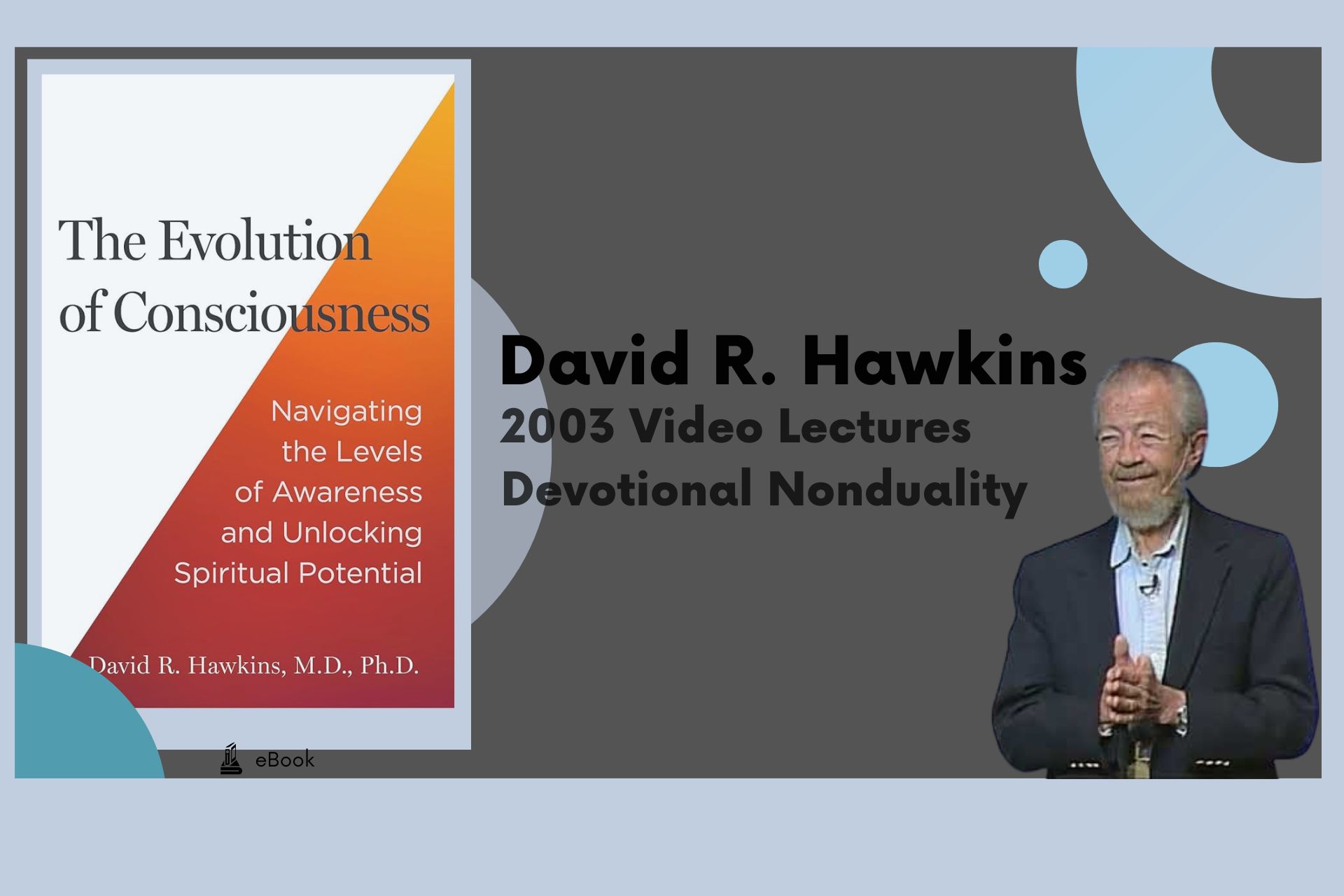 2003 Video Lectures - David R. Hawkins - Devotional Nonduality